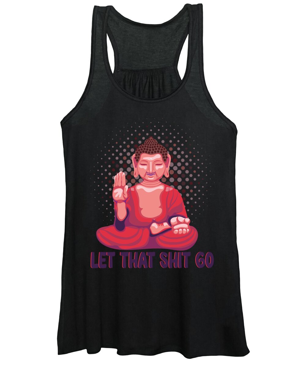 Karma Women's Tank Top featuring the digital art Yoga Gift Let That Shit Go Buddha mindfulness #11 by Toms Tee Store