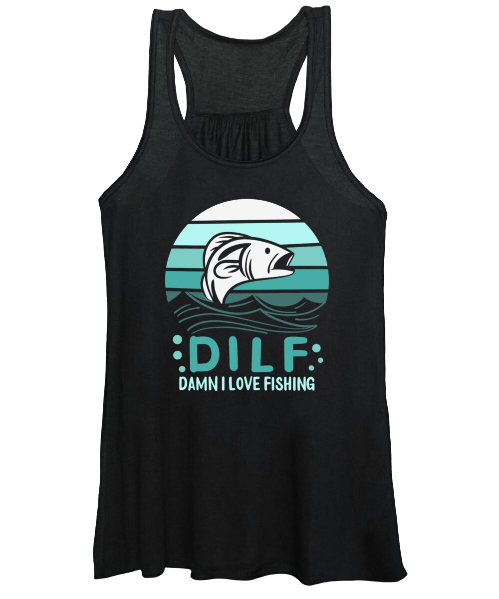 DILF Damn I Love Fishing Fisher Angler Bass Trout #2 Women's Tank Top by  Toms Tee Store - Pixels Merch
