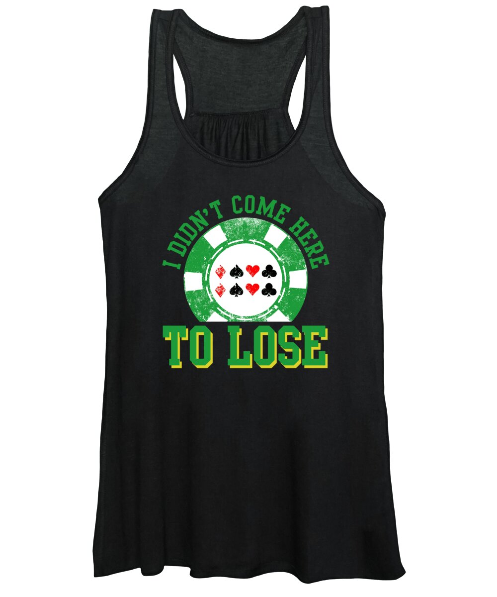 Poker Women's Tank Top featuring the digital art I Didnt Come Here To Lose Poker Player #2 by Jacob Zelazny