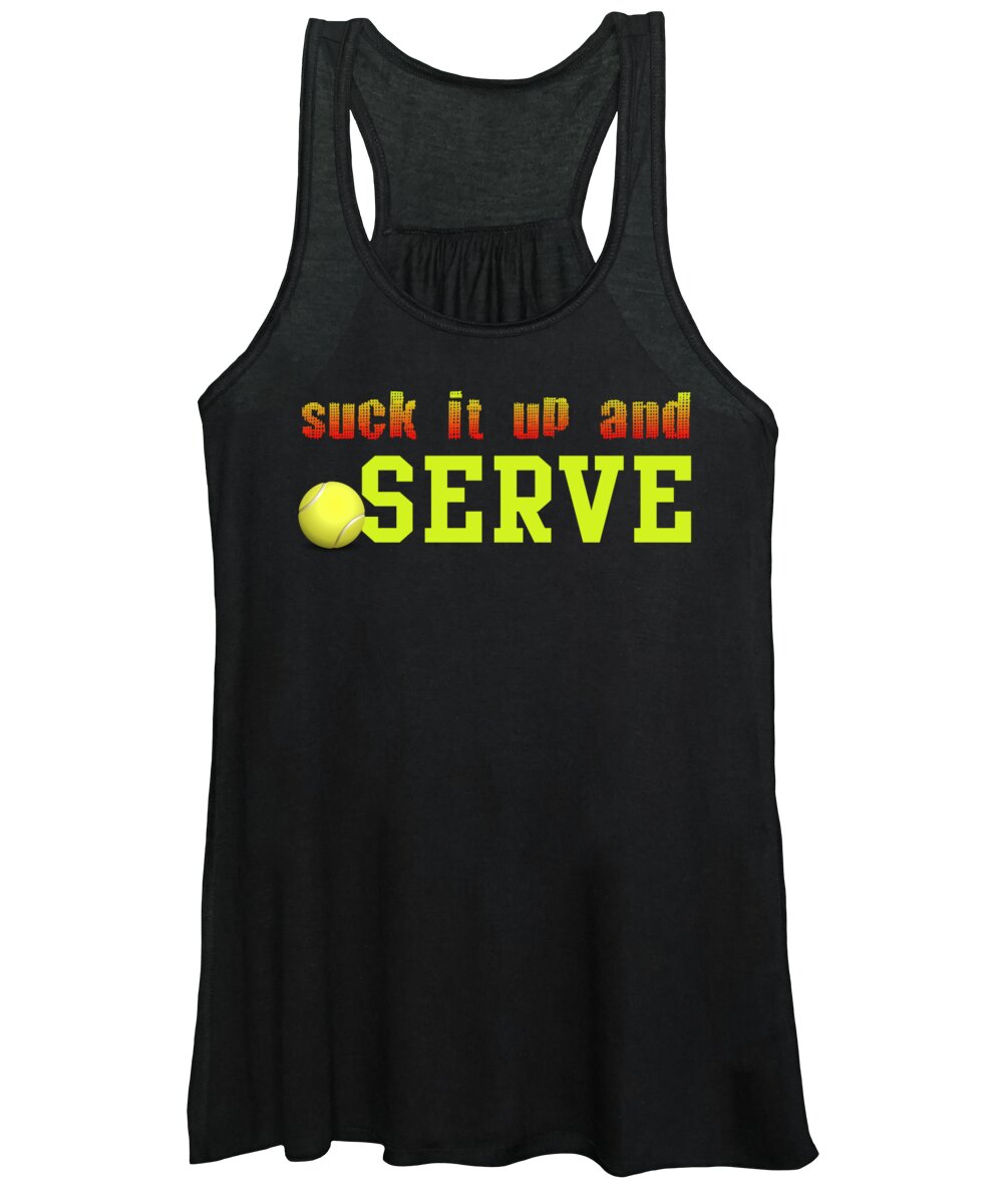 Tennis Women's Tank Top featuring the digital art Suck It Up And Serve Tennis Player GIft by Jacob Zelazny