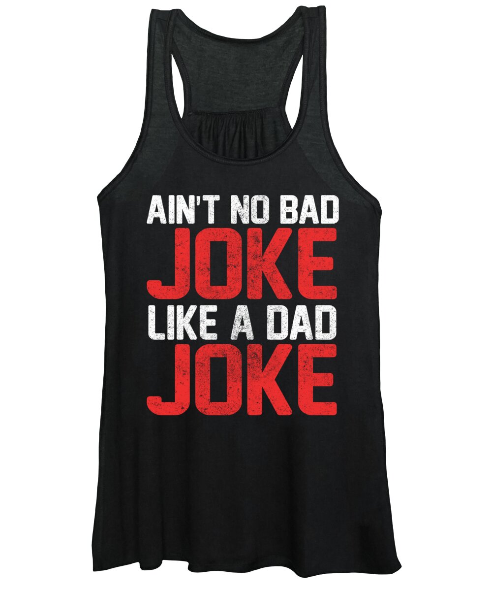 Gift For Husband Women's Tank Top featuring the digital art Aint No Bad Joke Like A Dad Joke by Jacob Zelazny