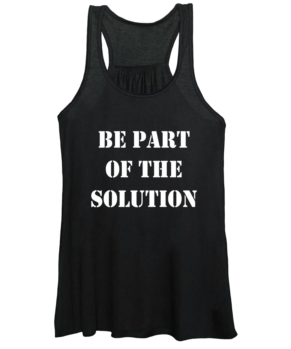 Funny Women's Tank Top featuring the digital art Be Part Of The Solution by Flippin Sweet Gear