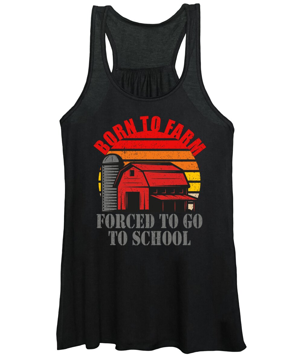 Farm Women's Tank Top featuring the digital art Born to Farm Forced to go to School by Me