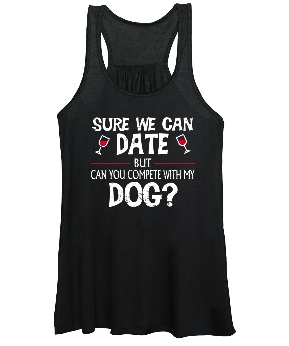 Wine Drinker Women's Tank Top featuring the digital art Compete With My Dog Funny Dating by Jacob Zelazny