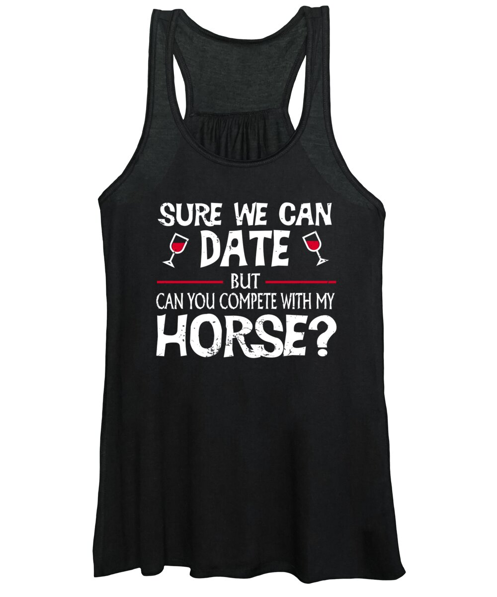 Wine Drinker Women's Tank Top featuring the digital art Compete With My Horse Funny Dating by Jacob Zelazny