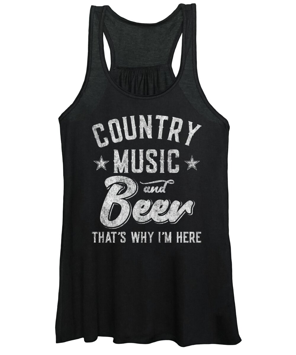 Gifts For Mom Women's Tank Top featuring the digital art Country Music and Beer Thats Why Im Here by Flippin Sweet Gear
