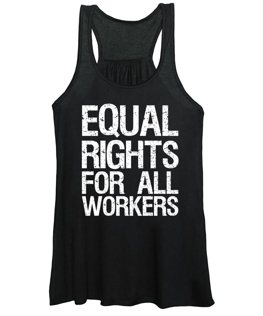 Funny Women's Tank Top featuring the digital art Equal Rights For All Workers by Flippin Sweet Gear