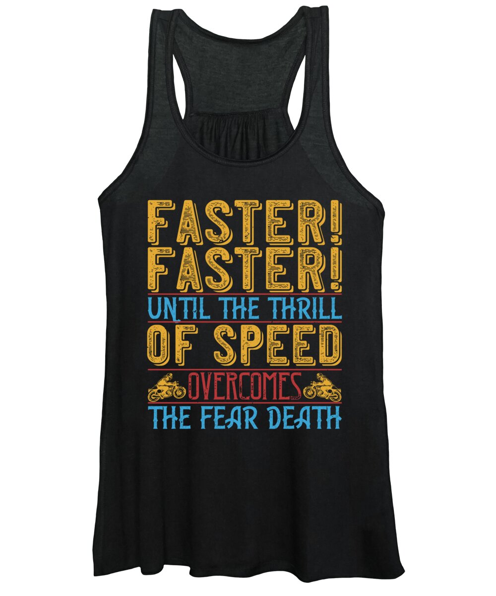 Biker Women's Tank Top featuring the digital art Faster faster until the thrill of speed overcomes the fear death by Jacob Zelazny