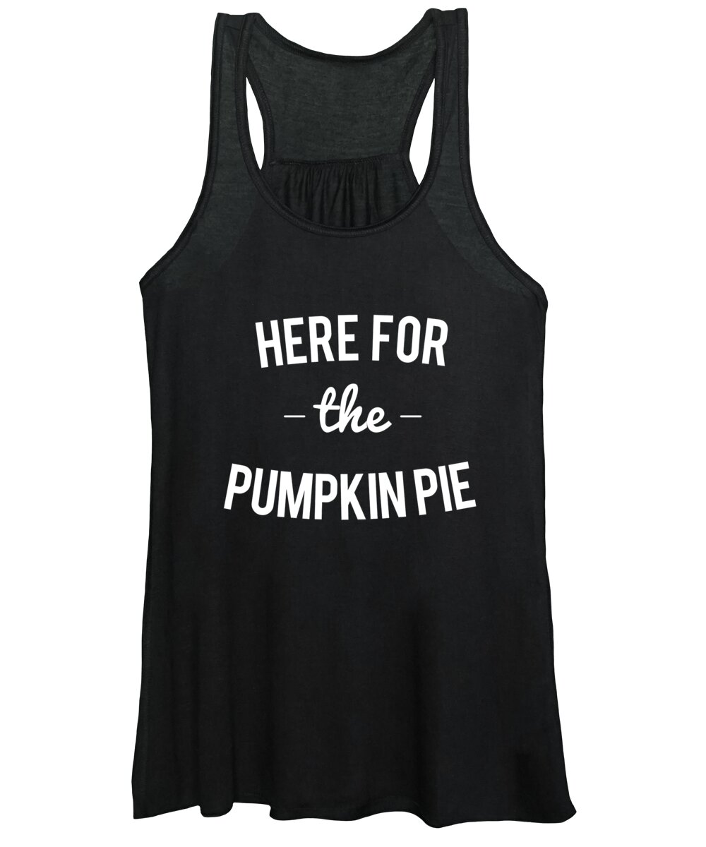 Christmas 2023 Women's Tank Top featuring the digital art Here For the Pumpkin Pie Thanksgiving Christmas by Flippin Sweet Gear
