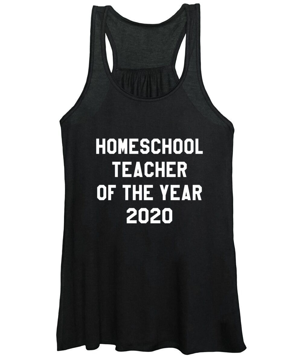 Gifts For Mom Women's Tank Top featuring the digital art Homeschool Teacher of the Year 2020 by Flippin Sweet Gear