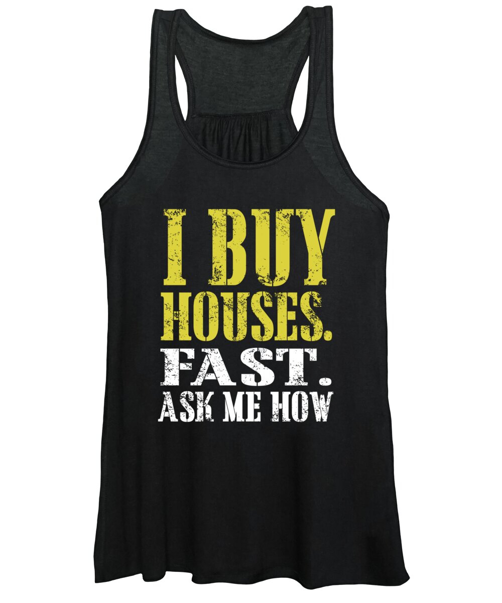 Realtor Women's Tank Top featuring the digital art I Buy Houses Fast Ask Me How by Jacob Zelazny