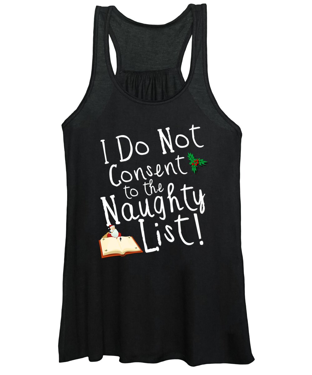 Christmas 2023 Women's Tank Top featuring the digital art I Do Not Consent to the Naughty List Funny Christmas by Flippin Sweet Gear