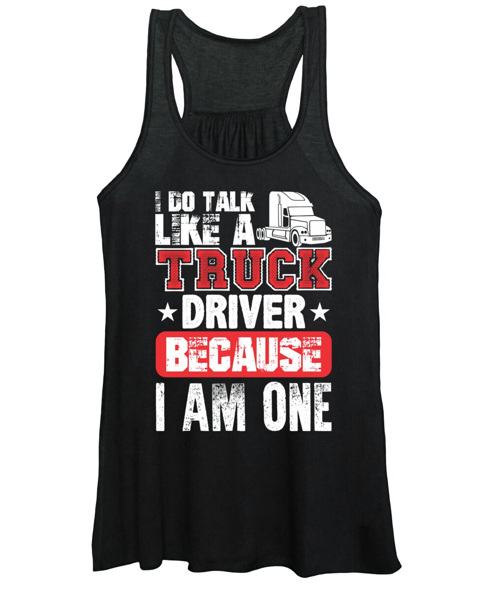 Cdl Women's Tank Top featuring the digital art I Do Talk Like A Truck Driver Because I Am One by Jacob Zelazny