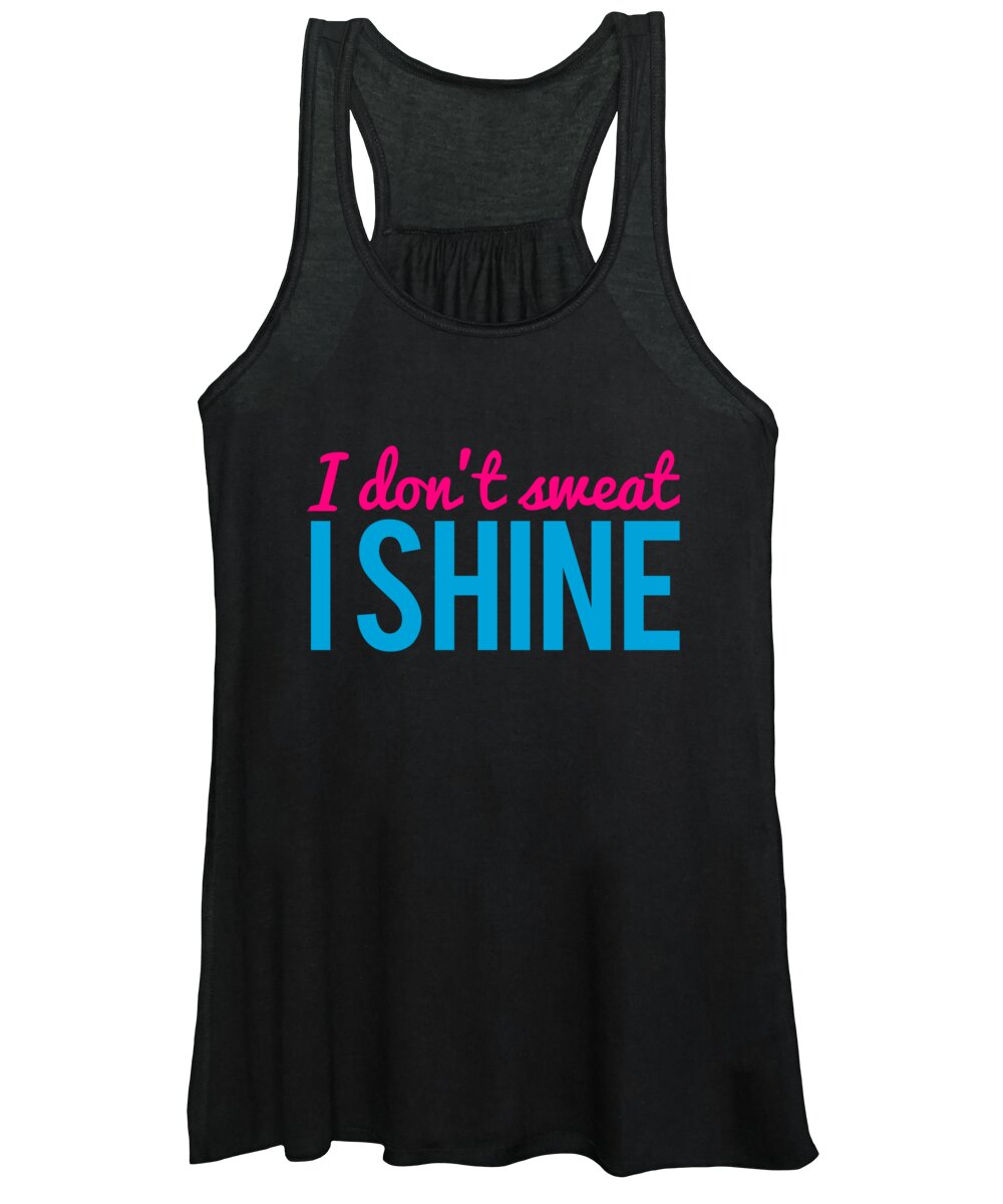 Funny Women's Tank Top featuring the digital art I Dont Sweat I Shine by Flippin Sweet Gear