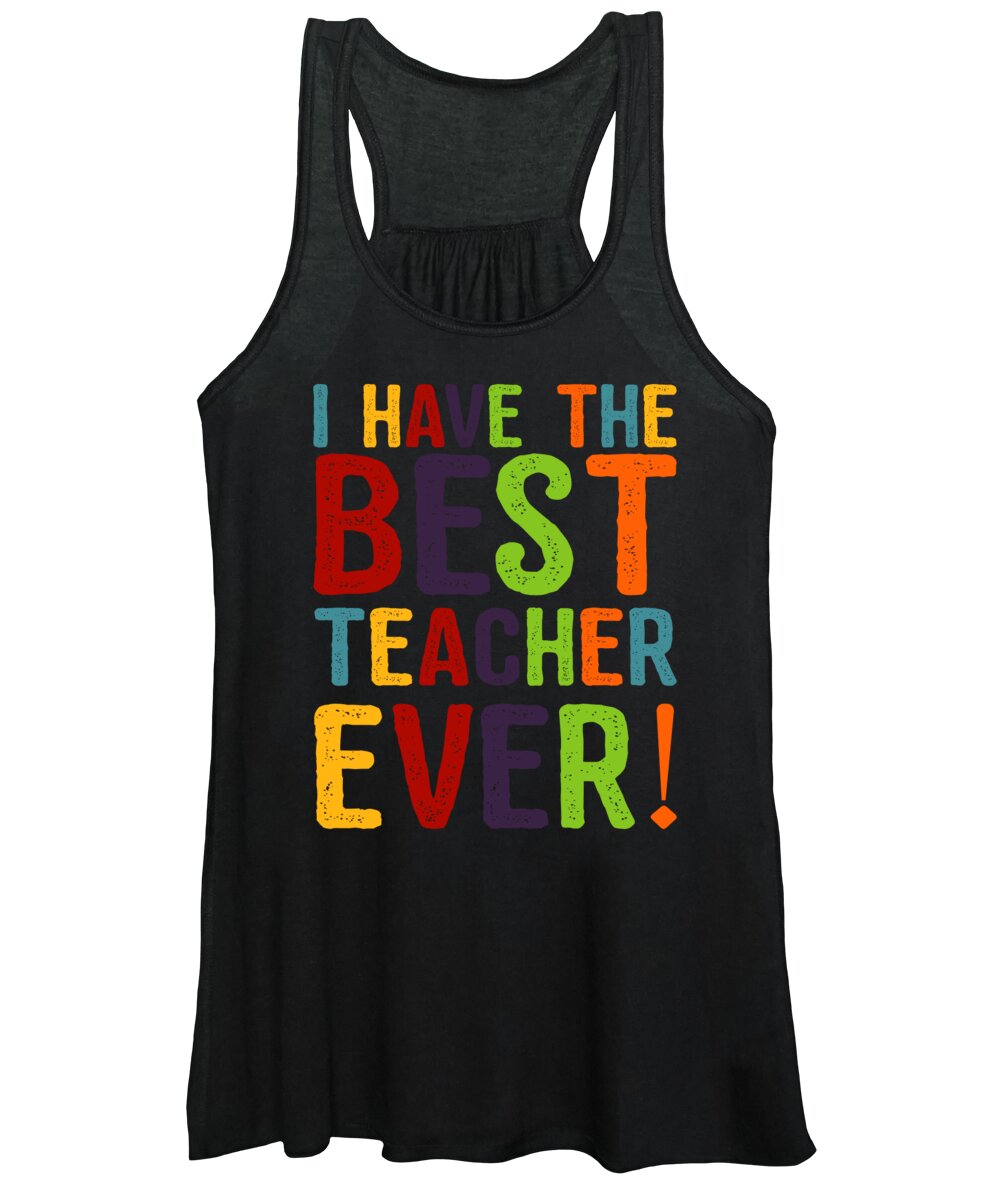 Funny Women's Tank Top featuring the digital art I Have The Best Teacher Ever by Flippin Sweet Gear