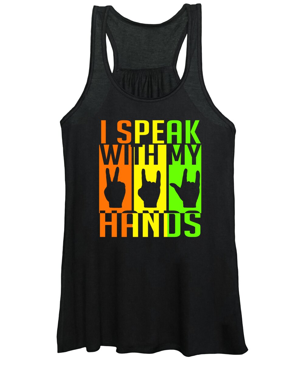 Deaf Women's Tank Top featuring the digital art I Speak With My Hands Deaf Communications by Jacob Zelazny