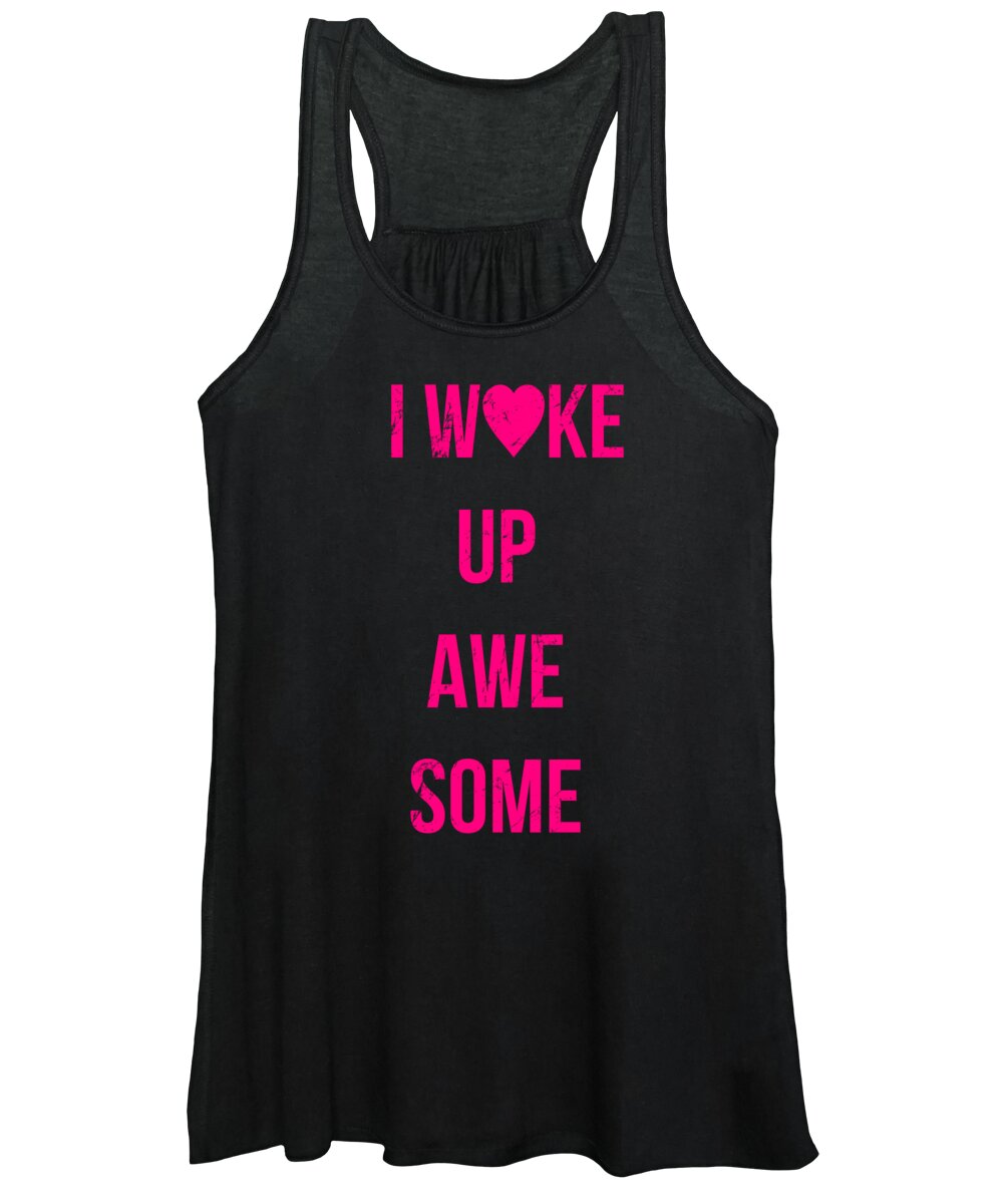 Funny Women's Tank Top featuring the digital art I Wake Up Awesome by Flippin Sweet Gear
