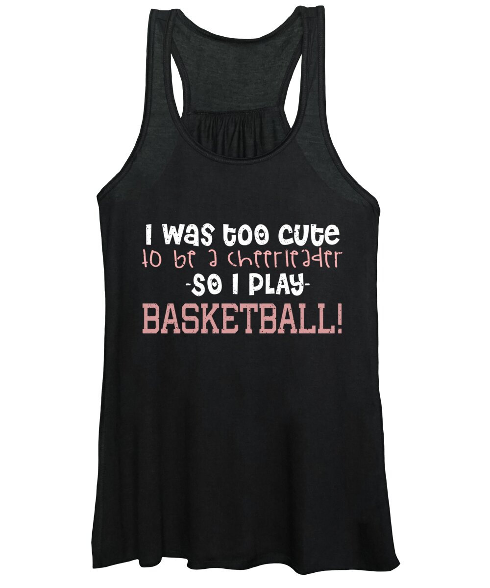Athlete Women's Tank Top featuring the digital art I Was Too Cute To Be A Cheerleader So I Play Basketball by Jacob Zelazny