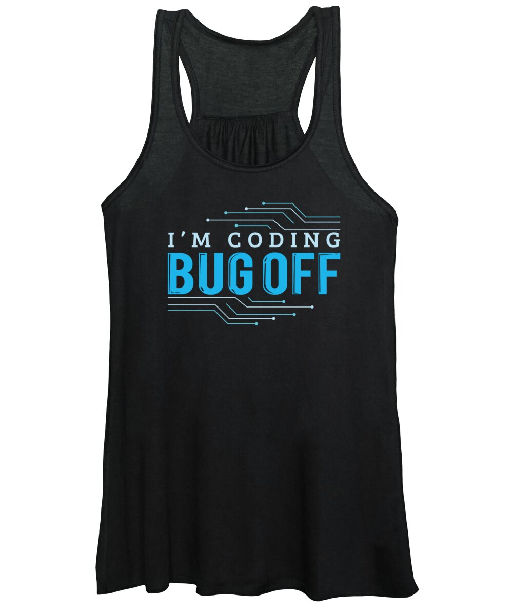 Bug Off Women's Tank Top featuring the digital art Im Coding Bug Off Computer Programming by Jacob Zelazny