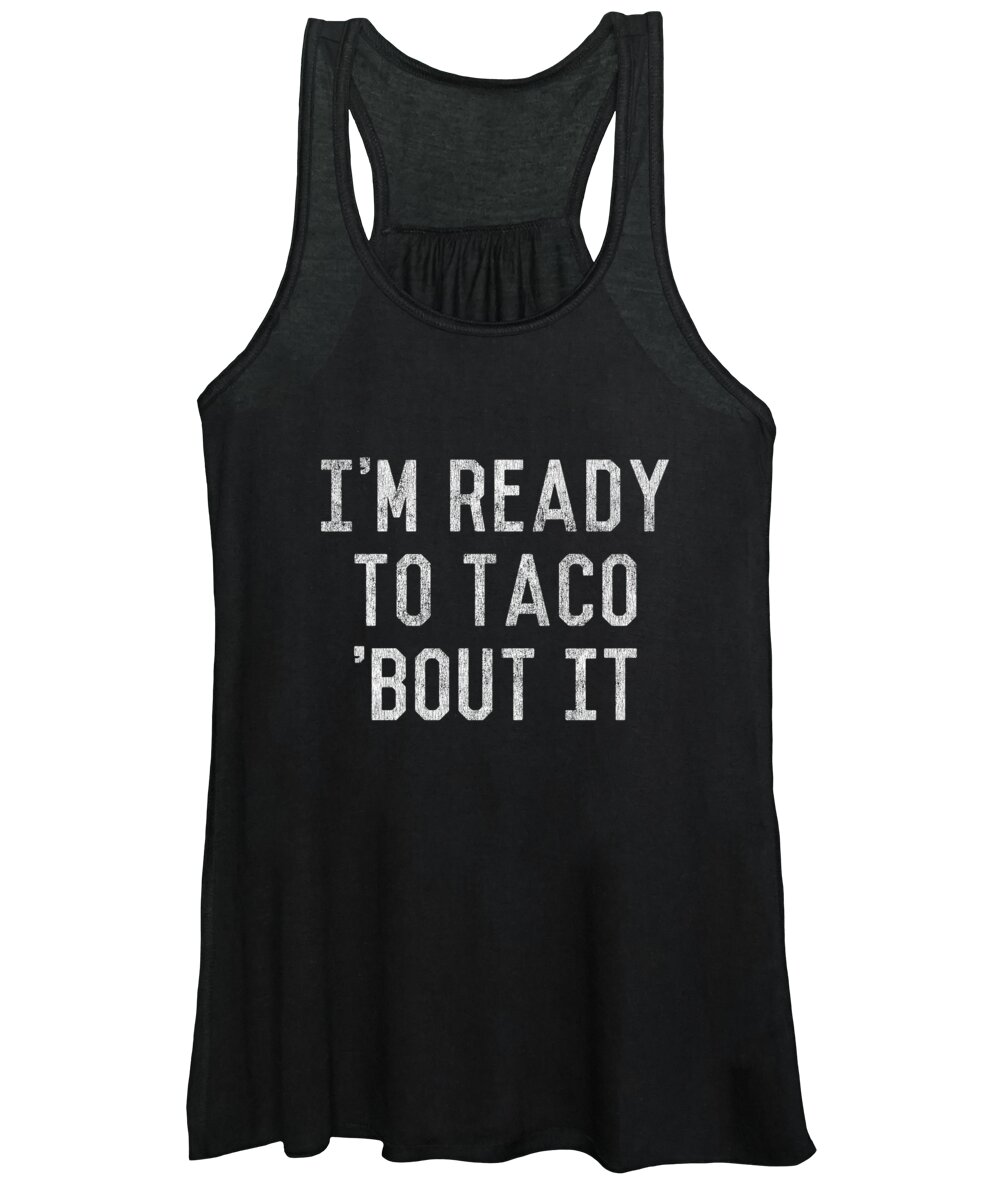 Funny Women's Tank Top featuring the digital art Im Ready to Taco Bout It by Flippin Sweet Gear