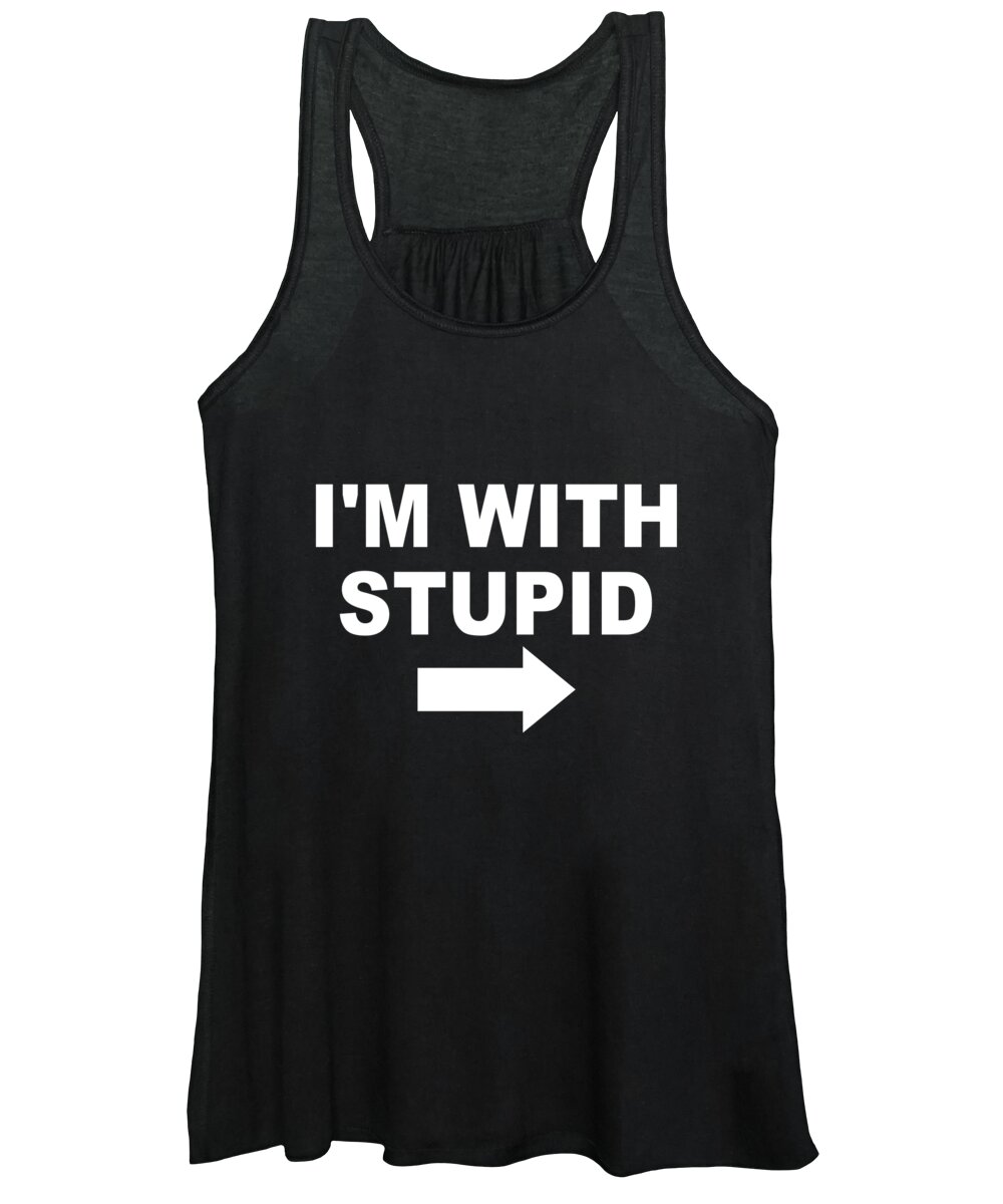 Funny Women's Tank Top featuring the digital art Im With Stupid by Flippin Sweet Gear