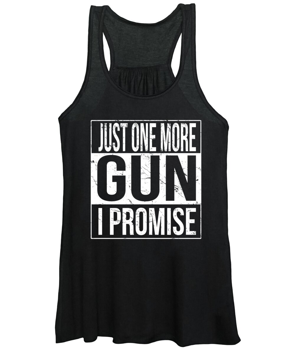 Funny Women's Tank Top featuring the digital art Just One More Gun I Promise by Flippin Sweet Gear