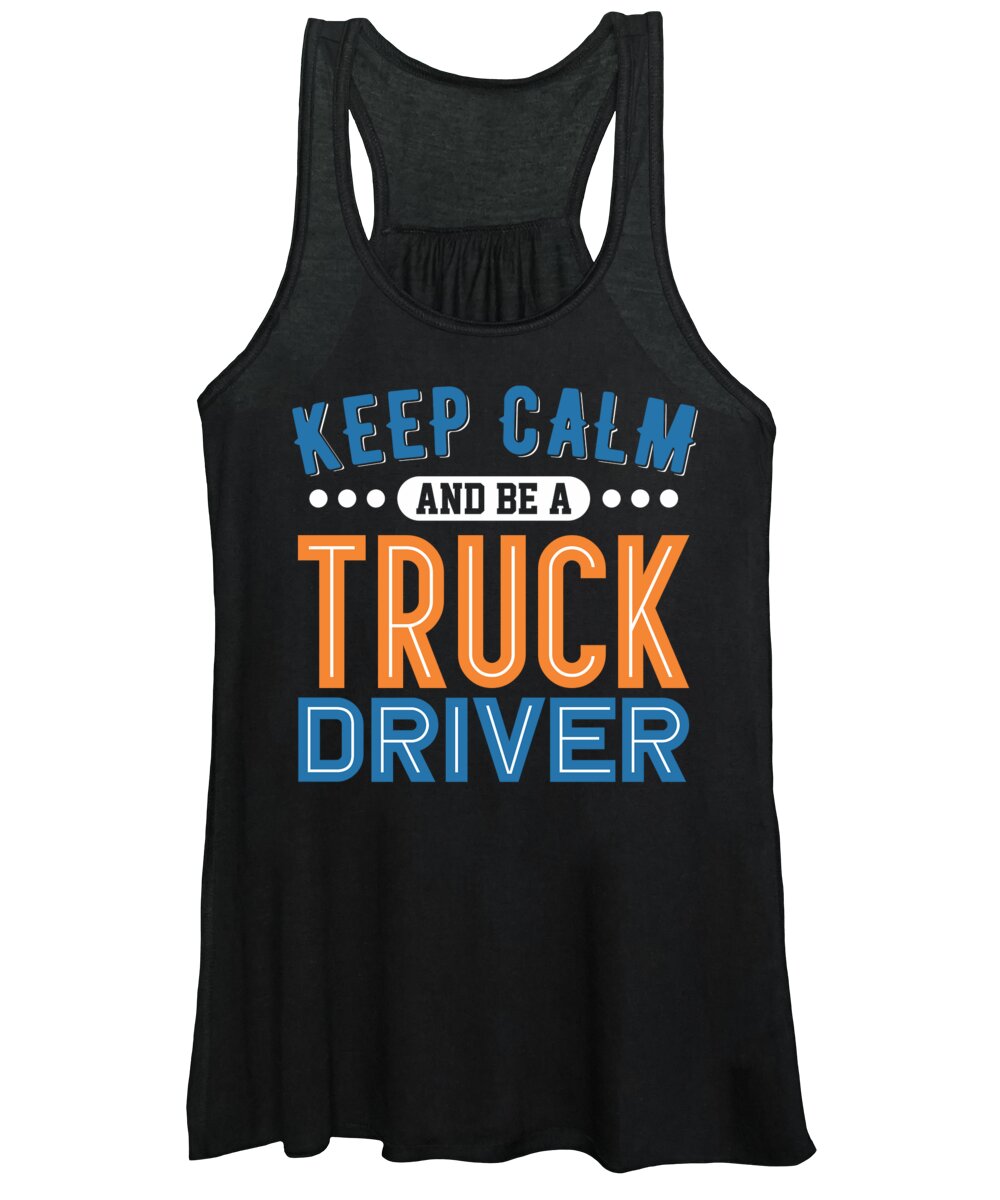 Cdl Women's Tank Top featuring the digital art Keep Calm And Be A Truck Driver by Jacob Zelazny