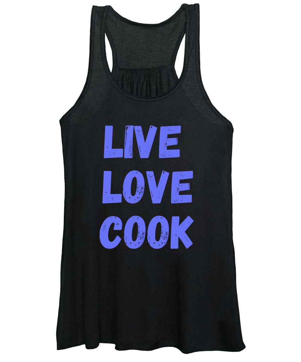 Chef Gift Women's Tank Top featuring the digital art Live Love Cook by Jacob Zelazny