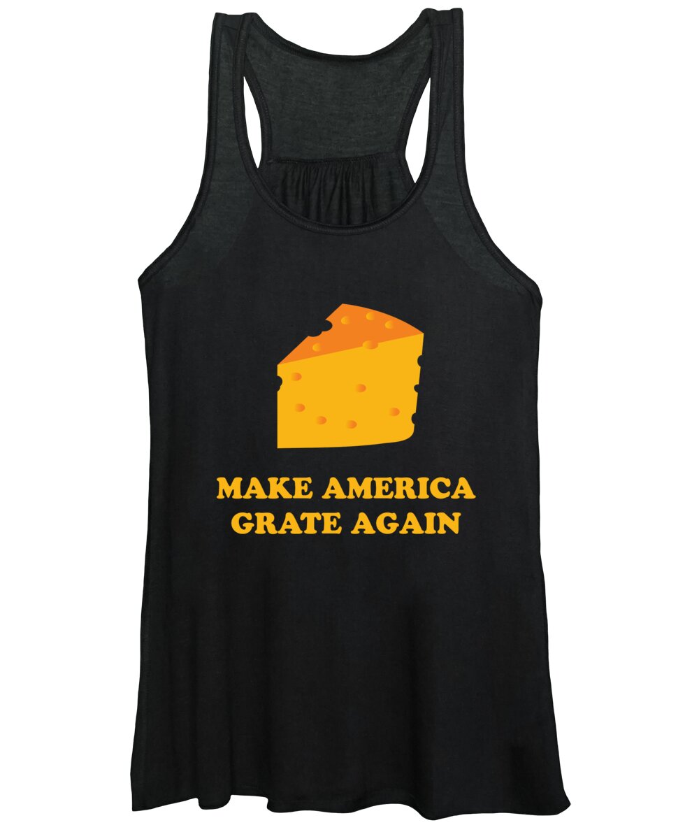 Funny Women's Tank Top featuring the digital art Make America Grate Again Cheese Trump by Flippin Sweet Gear