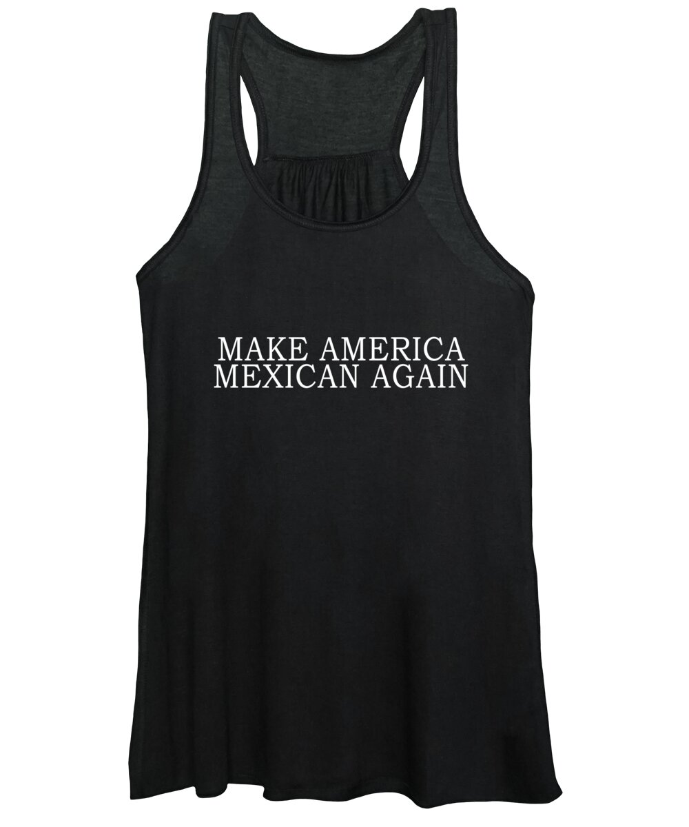 Funny Women's Tank Top featuring the digital art Make America Mexican Again by Flippin Sweet Gear