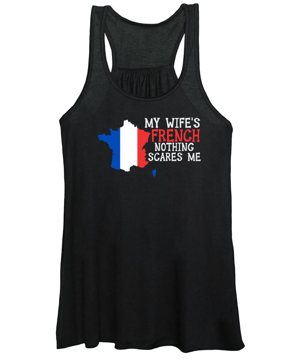 Nationality Women's Tank Top featuring the digital art Nothing Scares Me French Wife France by Toms Tee Store
