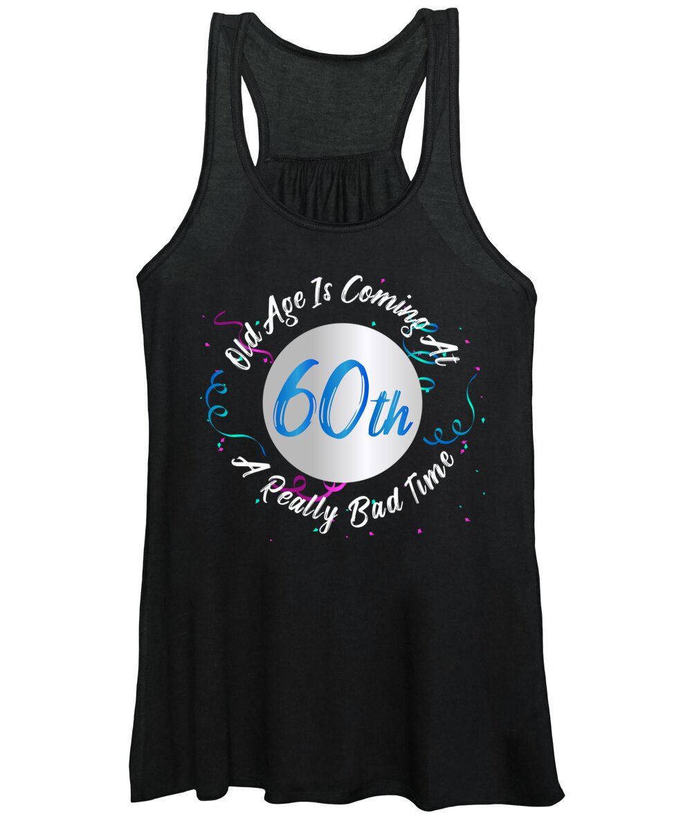 Fathers Day Women's Tank Top featuring the digital art Old Age Coming at Really Bad Time 60th by Jacob Zelazny