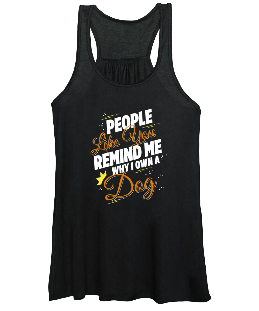 Funny Women's Tank Top featuring the digital art People Like You Remind Me Why I Own a Dog by Jacob Zelazny