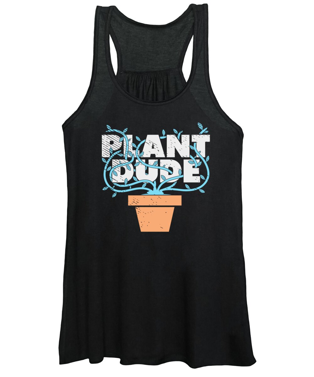 Plant Lover Women's Tank Top featuring the digital art Plant Dude Gardener Potted Plants Landscaping Gardening Plant Lover by Toms Tee Store