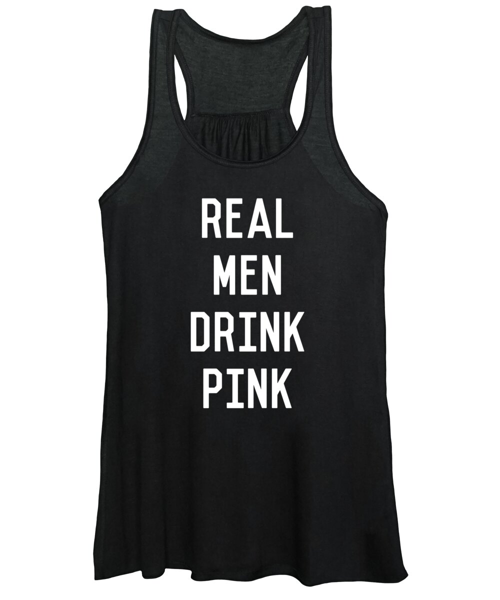 Cool Women's Tank Top featuring the digital art Real Men Drink Pink Rose Wine by Flippin Sweet Gear