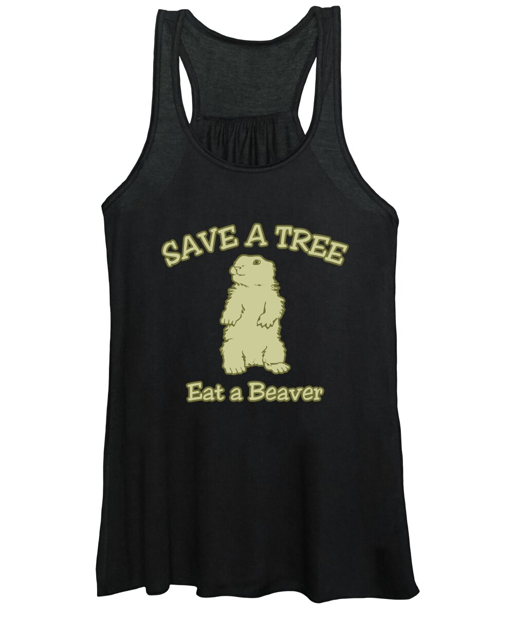 Retro Women's Tank Top featuring the digital art Save a Tree Eat a Beaver Funny Sarcastic by Flippin Sweet Gear