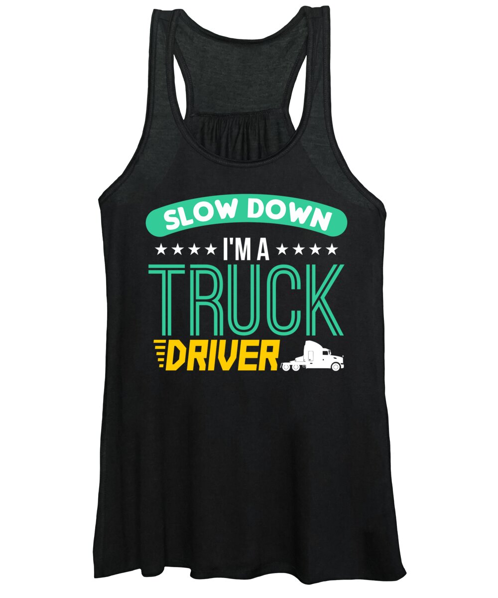 Cdl Women's Tank Top featuring the digital art Slow Down I m A Truck Driver by Jacob Zelazny