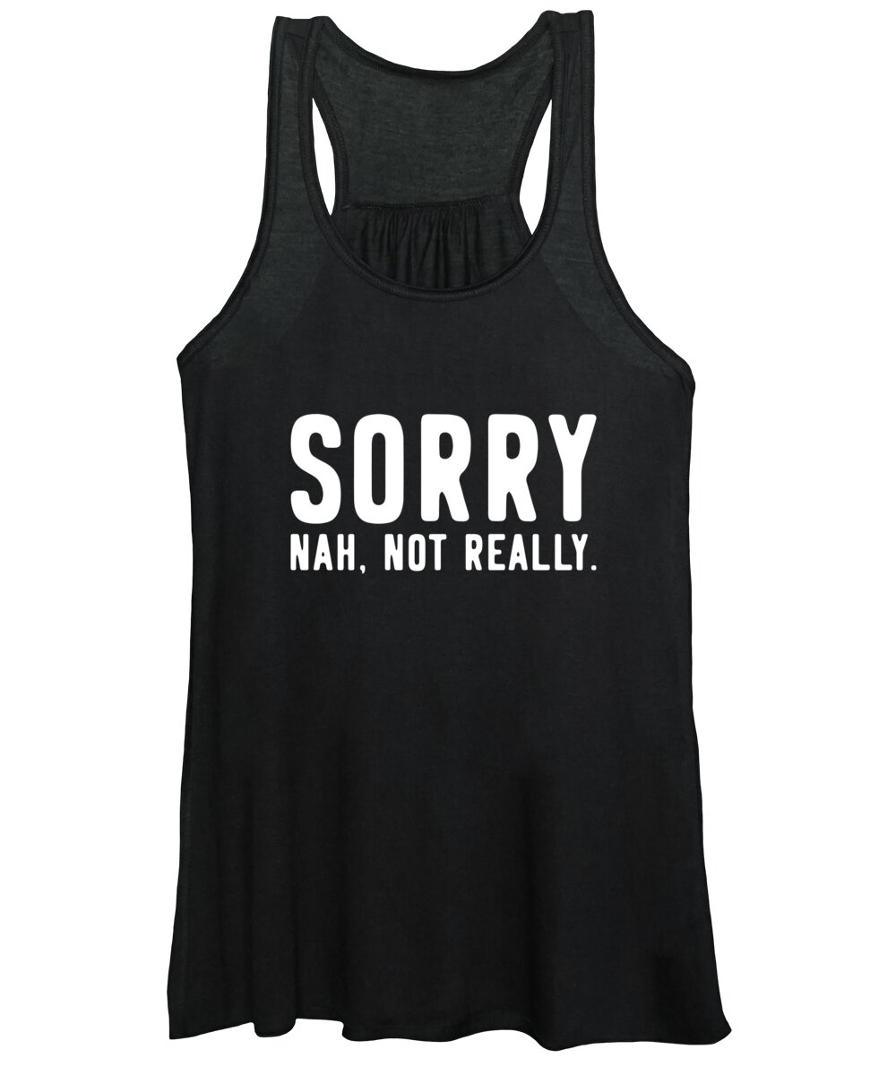 Not Really Women's Tank Top featuring the digital art Sorry Not Sorry by Flippin Sweet Gear