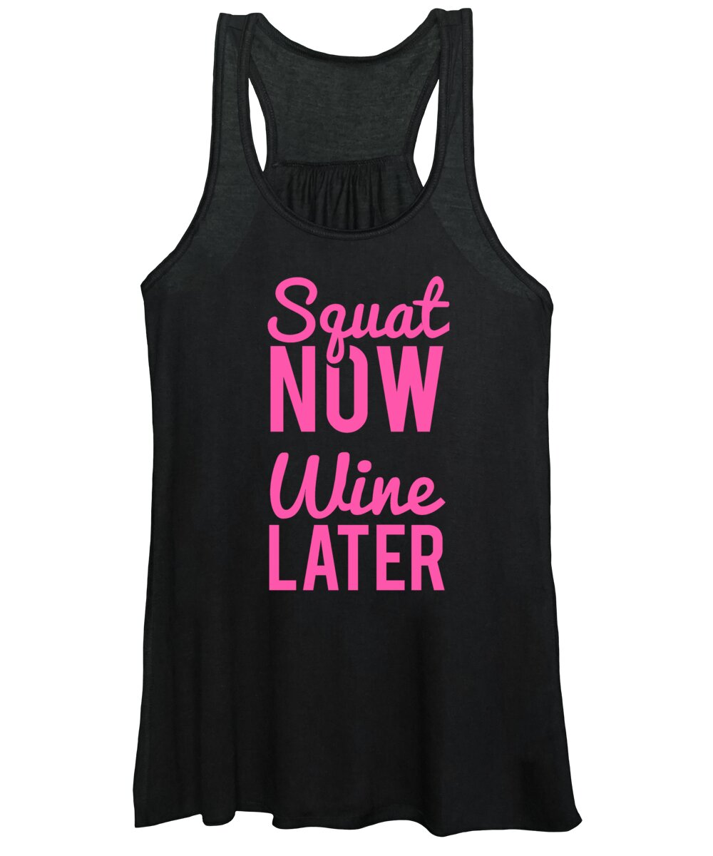 Workout Women's Tank Top featuring the digital art Squat Now Wine Later Funny Workout by Flippin Sweet Gear
