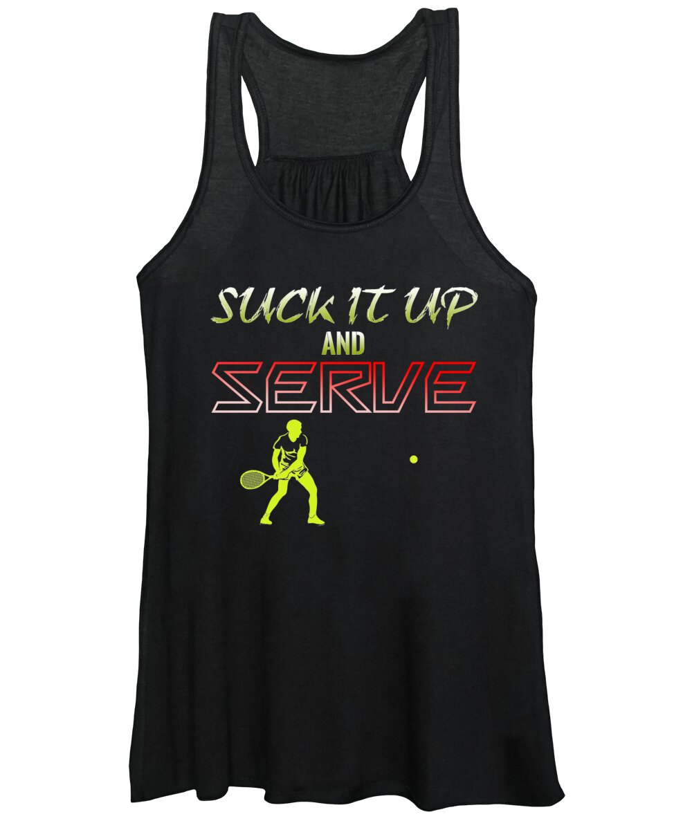 Tennis Women's Tank Top featuring the digital art Suck It Up And Serve Tennis Player GIft by Jacob Zelazny