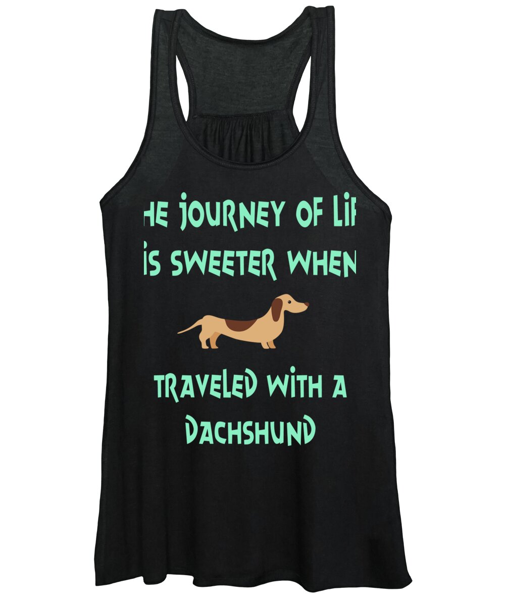 Dachshund Women's Tank Top featuring the digital art The Journey Of Life Is Sweeter When Traveled With A Dachshund by Jacob Zelazny