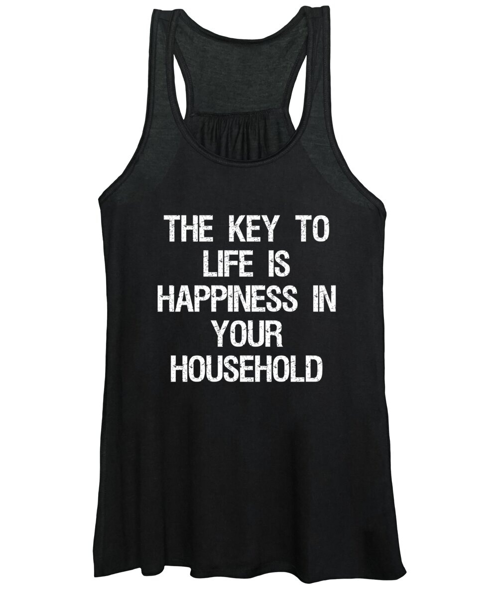 Cool Women's Tank Top featuring the digital art The Key to Life is Happiness in Your Household by Flippin Sweet Gear