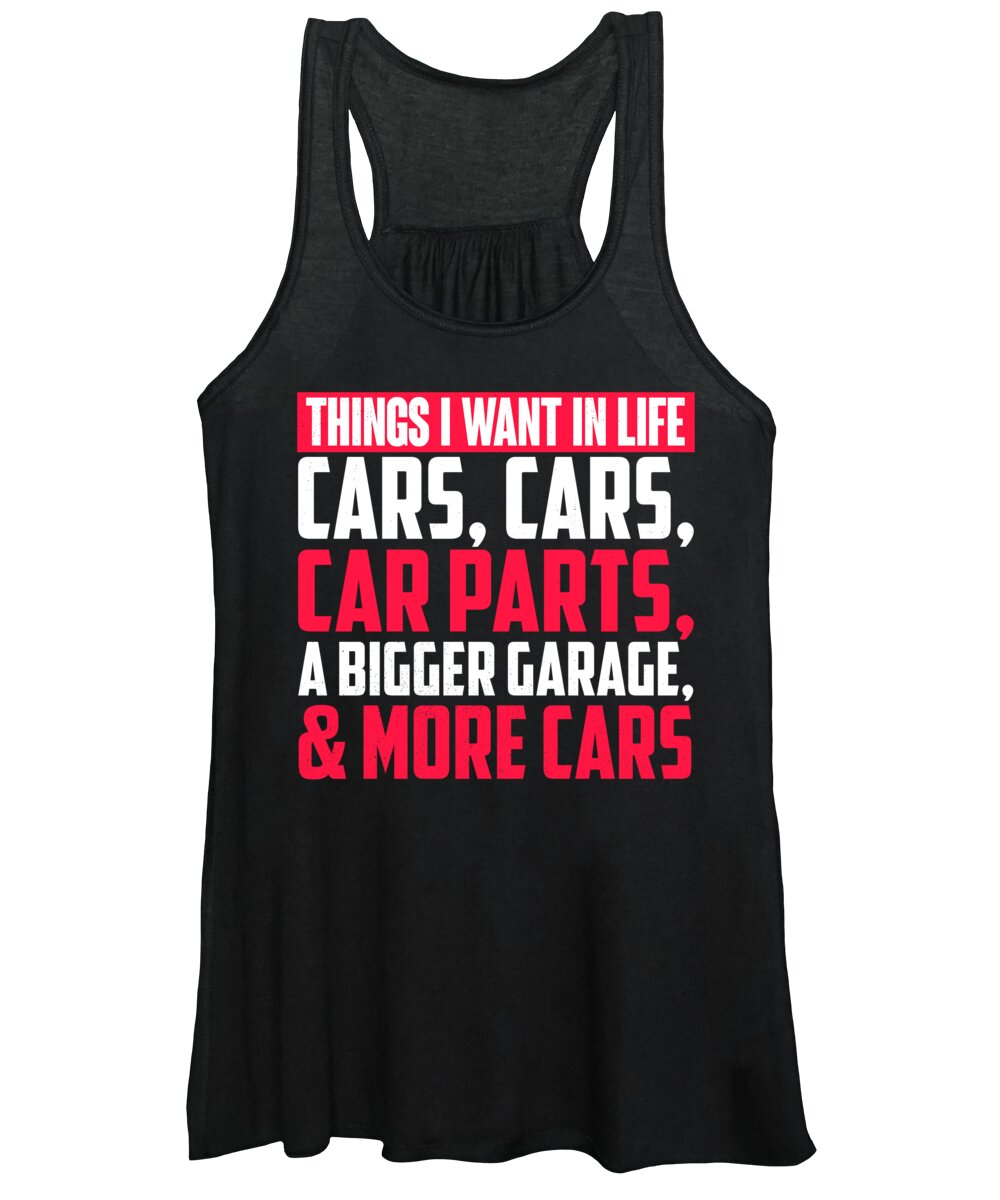 Things I Want In Life Cars Women's Tank Top featuring the digital art Things I Want In Life Cars Cars Car Parts A Bigger Garage and More Cars by Jacob Zelazny