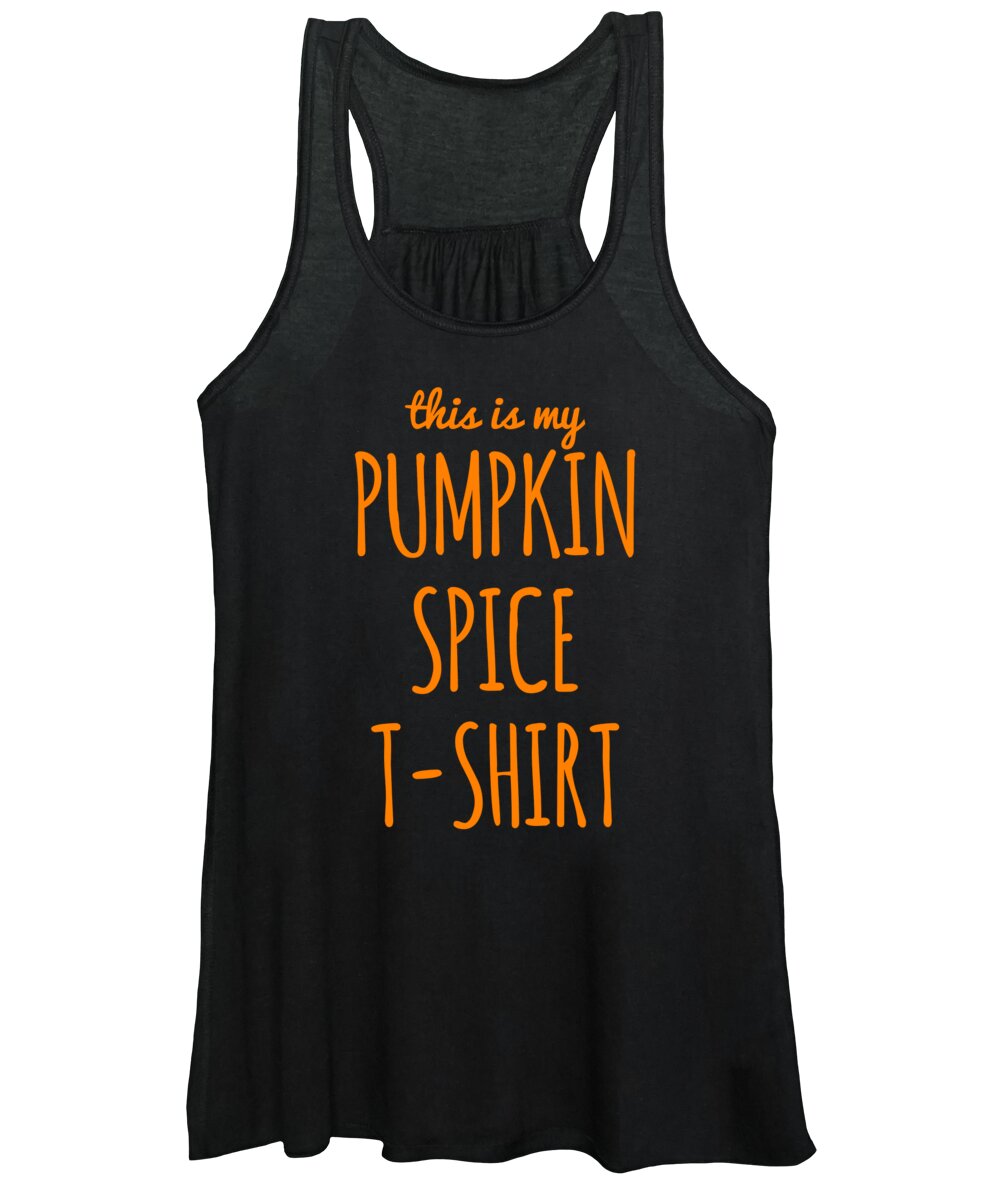 Funny Women's Tank Top featuring the digital art This Is My Pumpkin Spice by Flippin Sweet Gear
