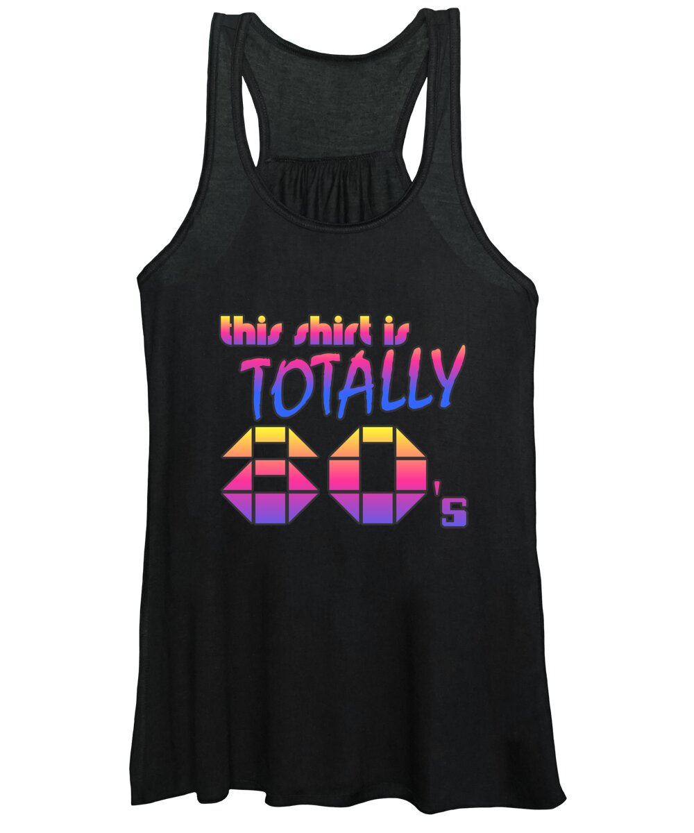 Funny Women's Tank Top featuring the digital art This Shirt Is Totally 80s by Flippin Sweet Gear