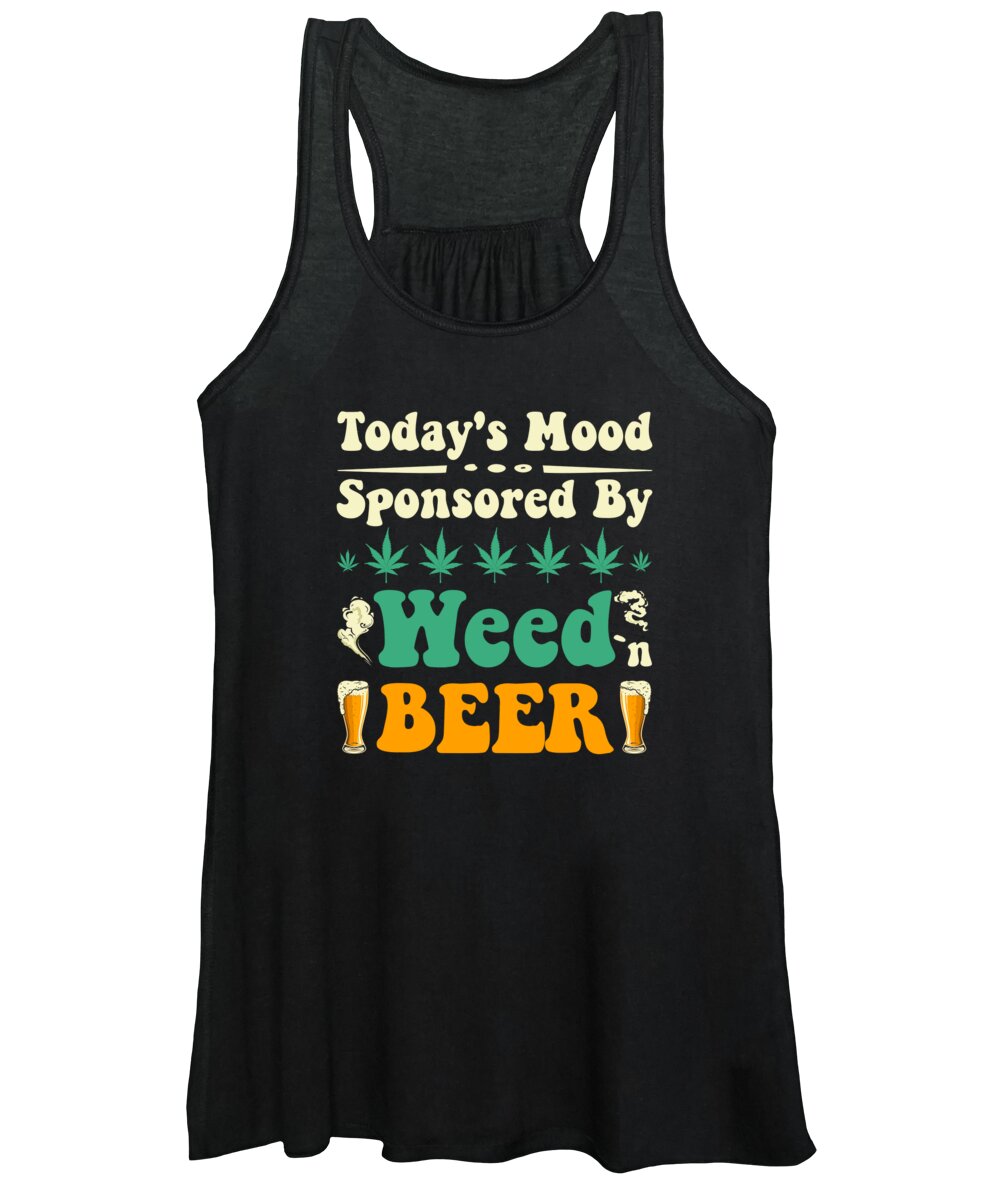 Weed Women's Tank Top featuring the digital art Today's Mood Sponsored by Weed and Beer by Me