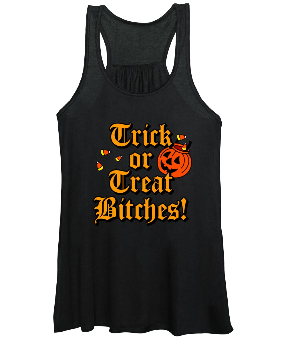 Funny Women's Tank Top featuring the digital art Trick Or Treat Bitches by Flippin Sweet Gear