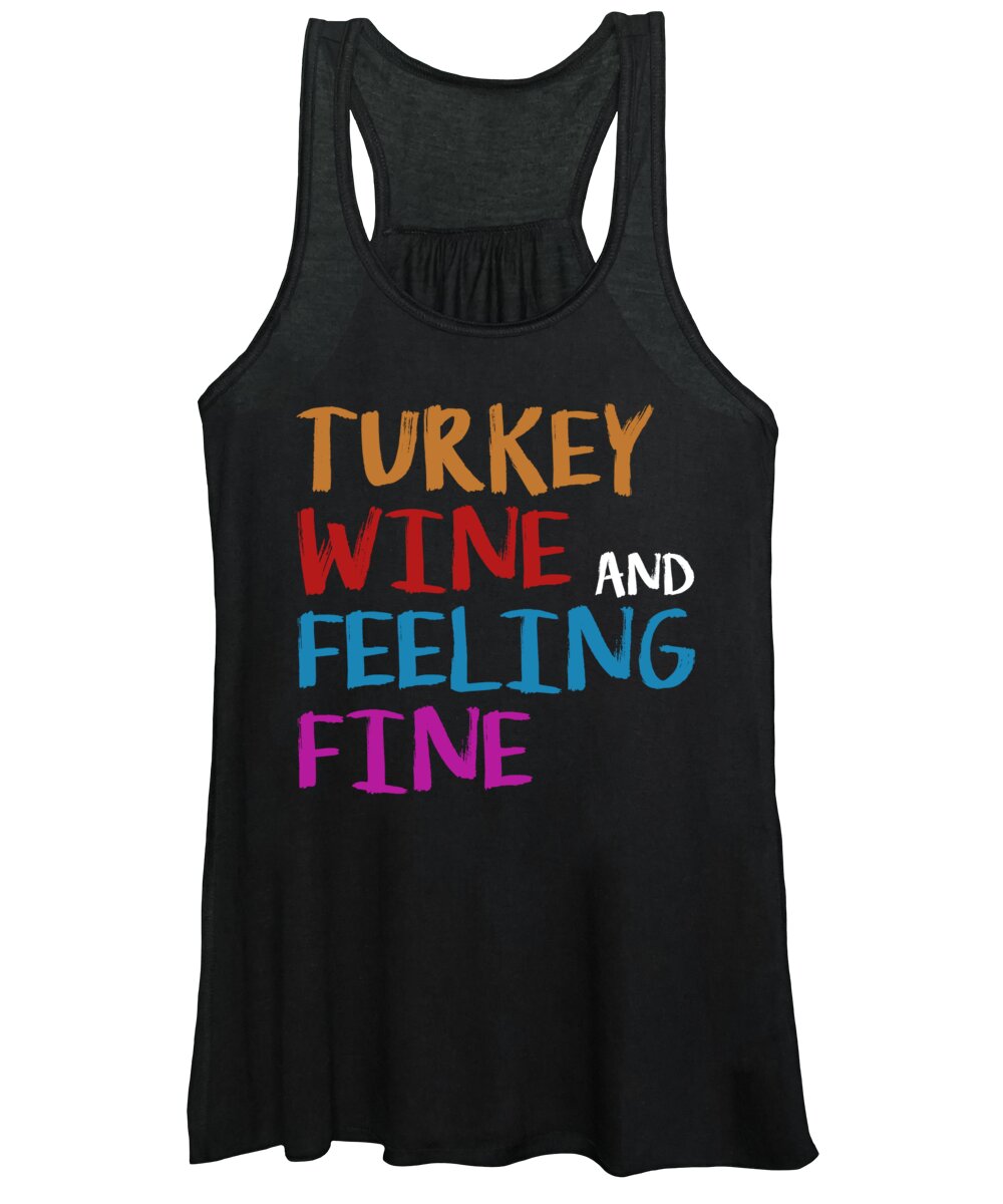 Thanksgiving Turkey Women's Tank Top featuring the digital art Turkey Wine and Feeling Fine Thanksgiving by Jacob Zelazny