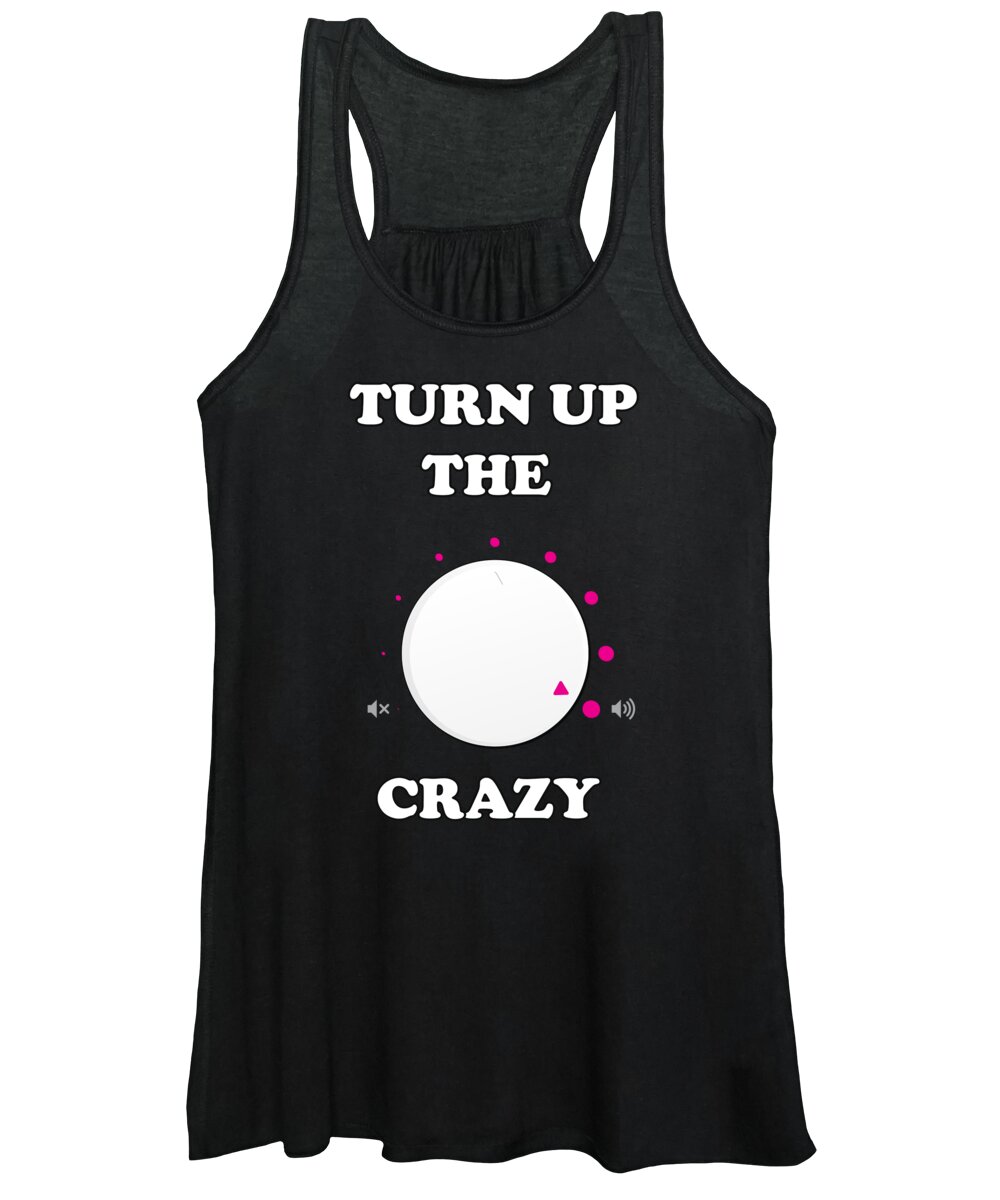 Retro Women's Tank Top featuring the digital art Turn Up The Crazy Funny Sarcastic by Flippin Sweet Gear
