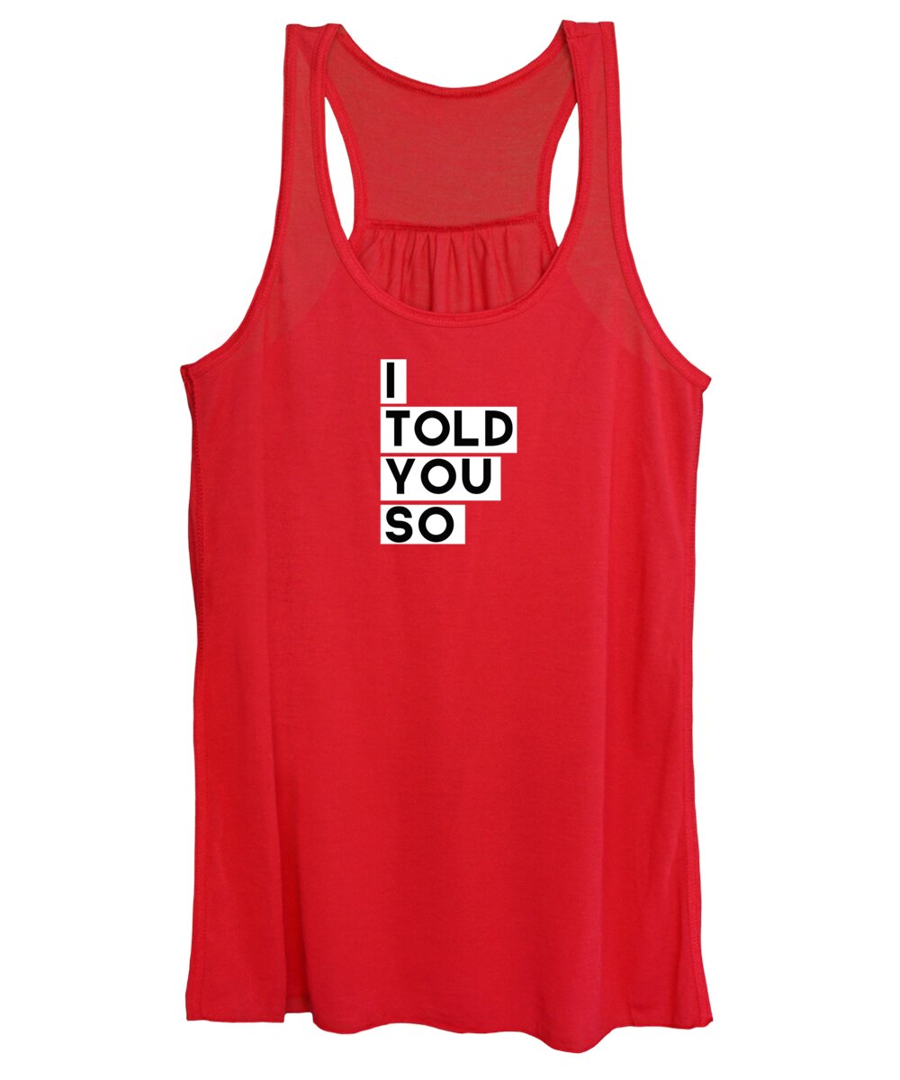 #faaAdWordsBest Women's Tank Top featuring the digital art I Told You So by Linda Woods